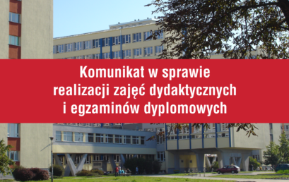 Komunikat w sprawie realizacji zajęć dydaktycznych i egzaminów dyplomowych