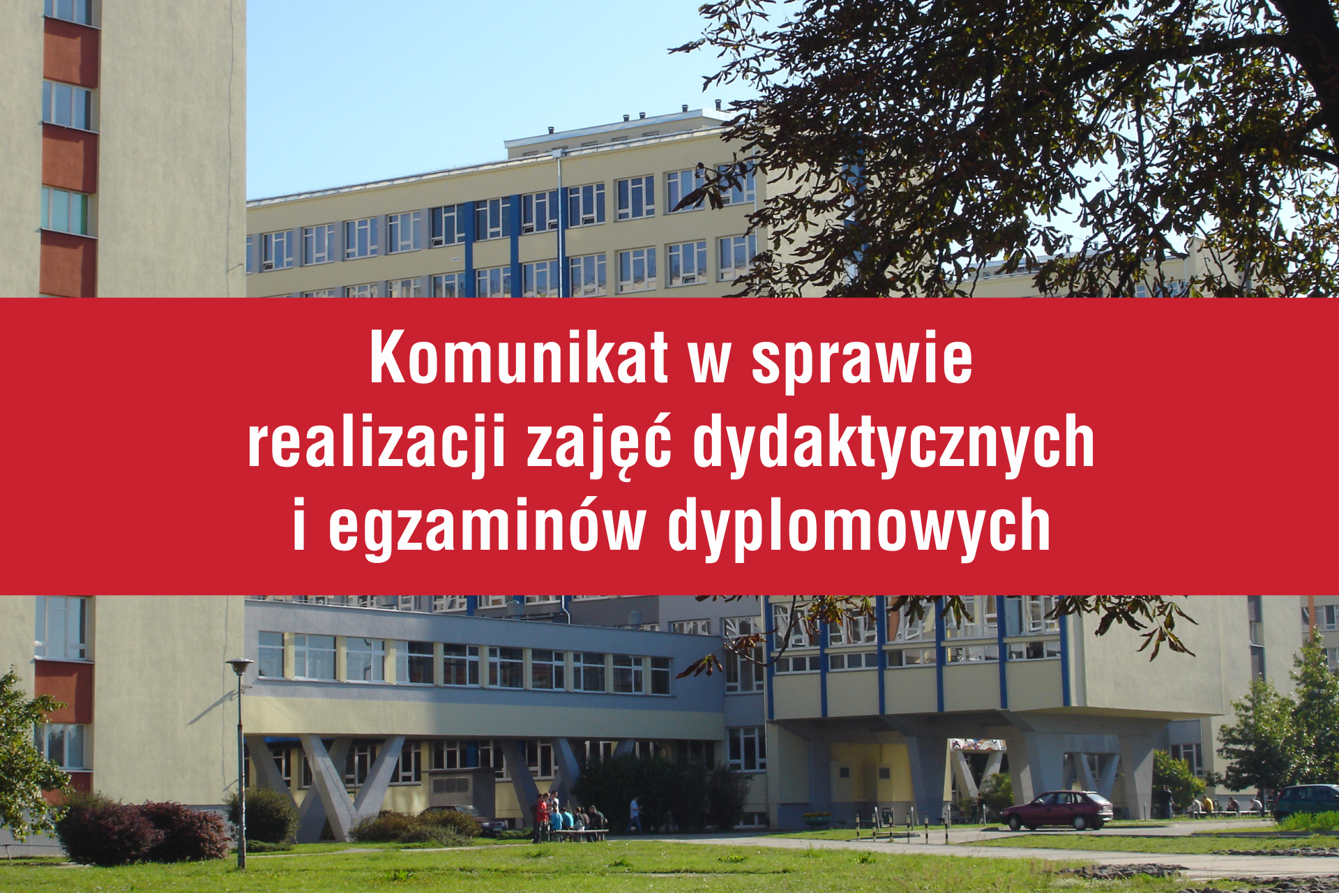 Komunikat w sprawie realizacji zajęć dydaktycznych i egzaminów dyplomowych Komunikat w sprawie realizacji zajęć dydaktycznych i egzaminów dyplomowych