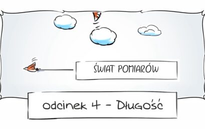 Świat pomiarów, odcinek 4 – Długość