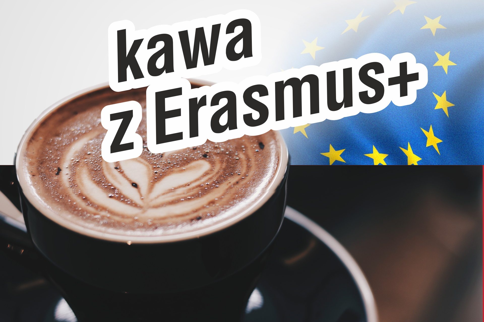 Przyjdź na kawę z Erasmus+ Przyjdź na kawę z Erasmus+