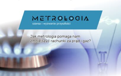 Jak metrologia pomaga nam zmniejszyć rachunki za prąd i gaz?