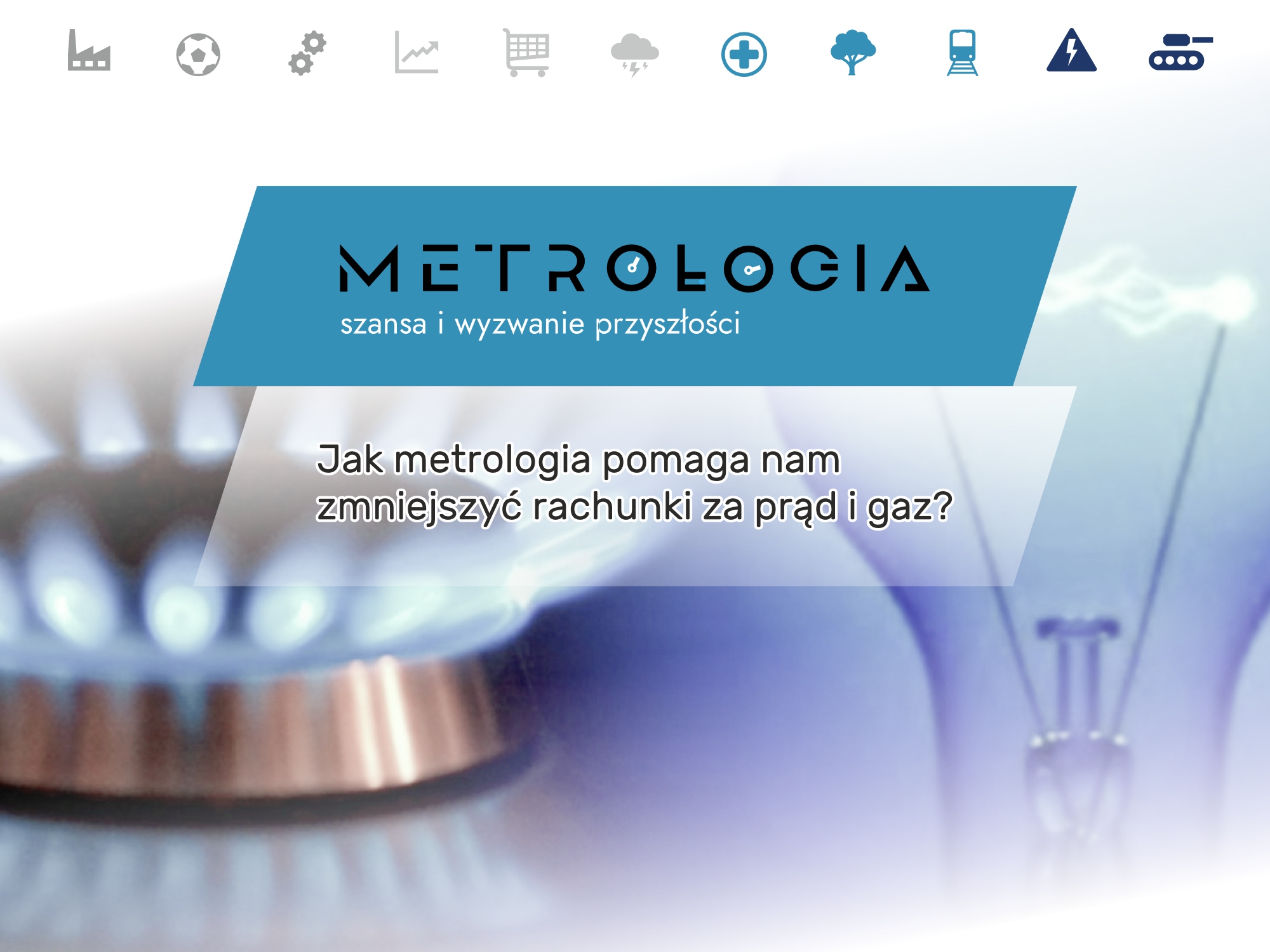 Jak metrologia pomaga nam zmniejszyć rachunki za prąd i gaz? Jak metrologia pomaga nam zmniejszyć rachunki za prąd i gaz?