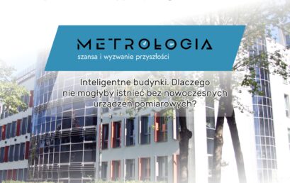 Inteligentne budynki – dlaczego nie mogłyby istnieć bez nowoczesnych urządzeń pomiarowych? Przykładem Energis