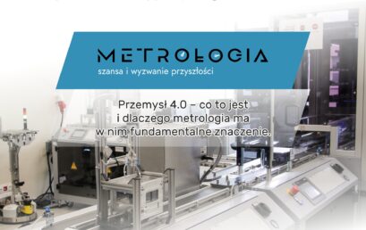 Przemysł 4.0 – co to jest i dlaczego metrologia ma w nim fundamentalne znaczenie?
