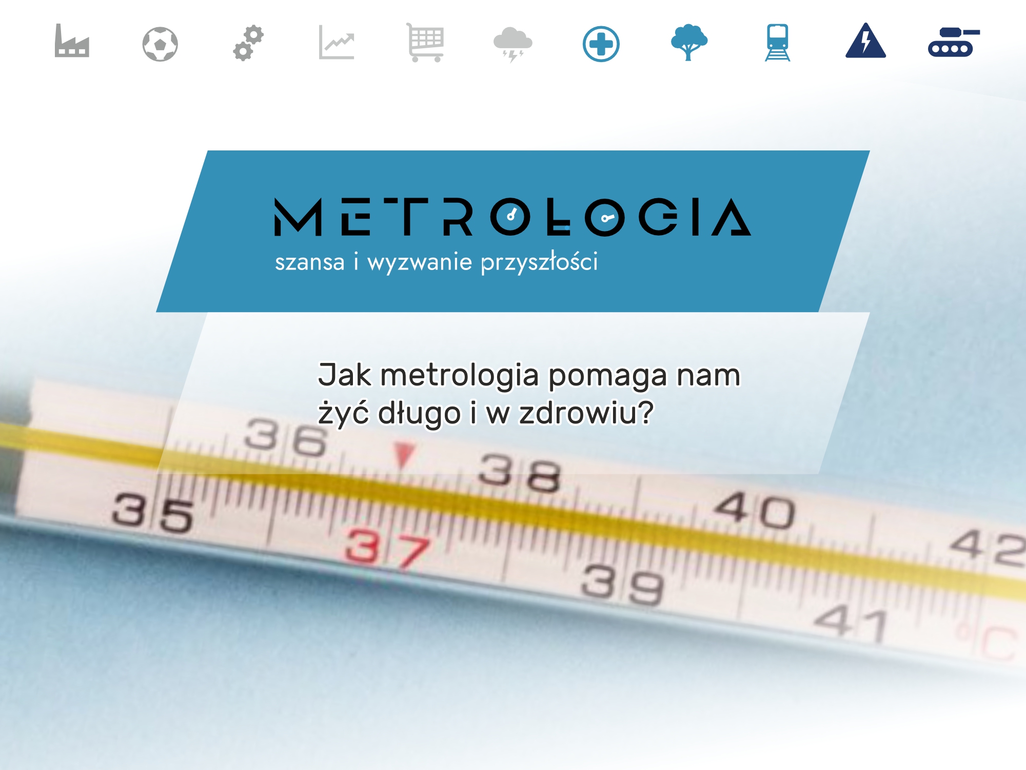 Jak metrologia pomaga nam żyć długo i w zdrowiu? Jak metrologia pomaga nam żyć długo i w zdrowiu?