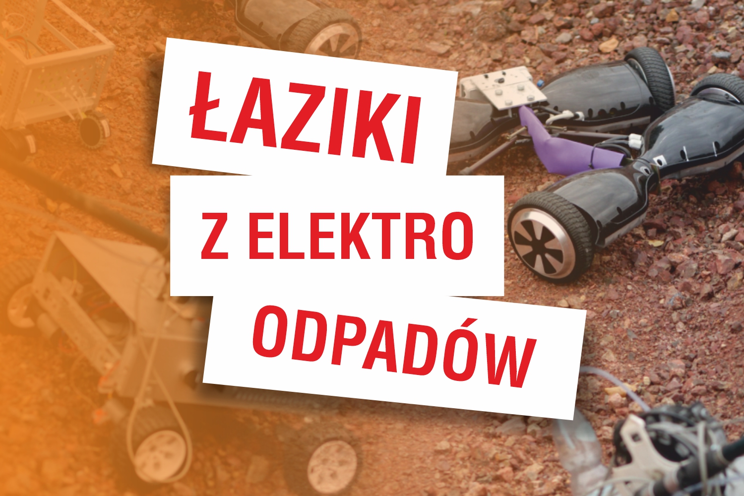 Łaziki z elektroodpadów