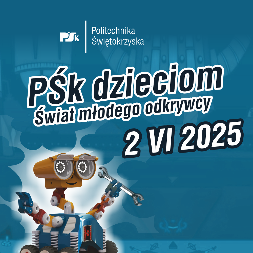 Politechnika Świętokrzyska dzieciom – Świat Młodego Odkrywcy 2025 – MIEJSCA WYCZERPANE